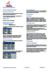 CRITICAL INFORMATION SUMMARY Information about the service. Here’s a quick summary of all the important bits about your ADSL2+ Business Broadband plan. It covers things like the length of your contract and how much you