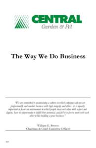 The Way We Do Business  “We are committed to maintaining a culture in which employees always act professionally and conduct business with high integrity and ethics. It is equally important to foster an environment in w