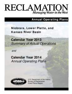 Annual Operating Plans Niobrara, Lower Platte, and Kansas River Basin Calendar Year 2013 Summary of Actual Operations