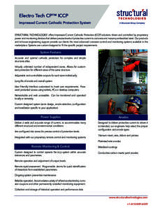 Electro Tech CP™ ICCP Impressed Current Cathodic Protection System STRUCTURAL TECHNOLOGIES’ offers Impressed Current Cathodic Protection (ICCP) solutions driven and controlled by proprietary power and monitoring devi