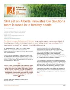 SUCCESS STORY · NOVEMBER, 2011  Skill set on Alberta Innovates Bio Solutions team is tuned in to forestry needs By Tony Kryzanowski For more information about the AI Bio team and