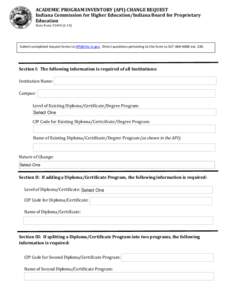 ACADEMIC PROGRAM INVENTORY (API) CHANGE REQUEST Indiana Commission for Higher Education/Indiana Board for Proprietary Education State Form[removed]Submit completed request forms to [removed]. Direct questions 