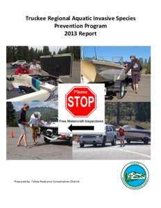 Truckee Regional Aquatic Invasive Species Prevention Program 2013 Report Prepared by: Tahoe Resource Conservation District