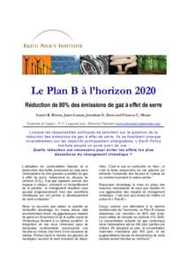 Le Plan B à l’horizon 2020 Réduction de 80% des émissions de gaz à effet de serre Lester R. Brown, Janet Larsen, Jonathan G. Dorn and Frances C. Moore Traduction de l’anglais : P.-Y. Longaretti pour Alternative P