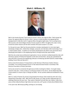 Mark E. Williams, PE  Mark is the Aviation Business Team Leader for Garver’s Kansas City regional office. Mark opened the Kansas City regional offices for Garver in[removed]Garver is a multi-discipline civil engineering 