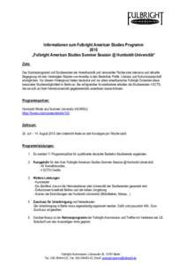 Informationen zum Fulbright American Studies Programm 2015 „Fulbright American Studies Summer Session @ Humboldt-Universität“ Ziele: Das Sonderprogramm soll Studierenden der Amerikanistik und verwandter Fächer eine