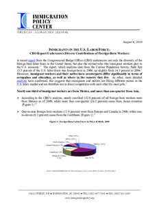 August 4, 2010  IMMIGRANTS IN THE U.S. LABOR FORCE: CBO Report Underscores Diverse Contributions of Foreign-Born Workers A recent report from the Congressional Budget Office (CBO) underscores not only the diversity of th