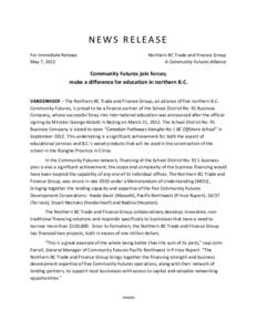 NEWS RELEASE For Immediate Release May 7, 2012 Northern BC Trade and Finance Group A Community Futures Alliance