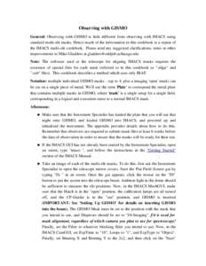 Observing with GISMO General: Observing with GISMO is little different from observing with IMACS using standard multi-slit masks. Hence much of the information in this cookbook is a repeat of the IMACS multi-slit cookboo