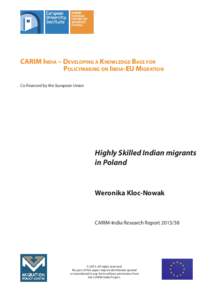 CARIM INDIA – DEVELOPING A KNOWLEDGE BASE FOR POLICYMAKING ON INDIA-EU MIGRATION Co-financed by the European Union Highly Skilled Indian migrants in Poland