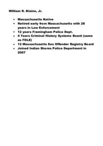 William R. Blaine, Jr. Massachusetts Native Retired early from Massachusetts with 28 years in Law Enforcement 12 years Framingham Police Dept. 4 Years Criminal History Systems Board (same