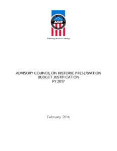 ADVISORY COUNCIL ON HISTORIC PRESERVATION BUDGET JUSTIFICATION, FY 2017 FY 2017 Request The Advisory Council on Historic Preservation requests $6,493,000 and 36 FTE