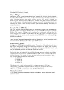 PiBridge OPC Software Product What is PiBridge? PiBridge is an OPC client software product that connects any two OPC servers together. Note that different OPC servers cannot directly communicate (transfer) data between e