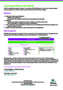 Launching of Phase IXThe SC unanimously decided to launch a new Phase of ECPGR (Phase IX), with a new output-oriented mode of operation, in order to build on past achievements and reach new targets. Objectiv