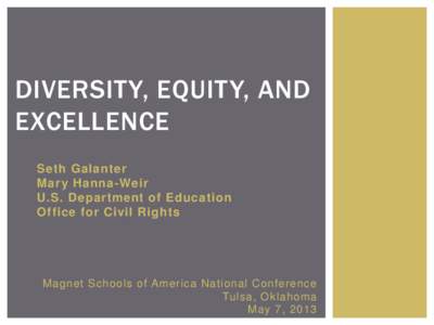 DIVERSITY, EQUITY, AND EXCELLENCE Seth Galanter Mary Hanna-Weir U.S. Department of Education Office for Civil Rights