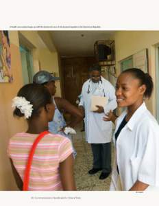 A health care worker keeps up with the demand in one of the busiest hospitals in the Dominican Republic.  Jim Daniels 26 Communications Handbook for Clinical Trials