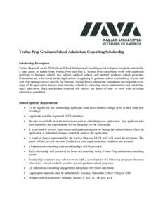 Veritas Prep Graduate School Admissions Consulting Scholarship Scholarship Description Veritas Prep will award 25 Graduate School Admissions Consulting scholarships to recipients selected by a joint panel of judges from 
