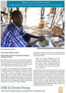 Adaptation Learning Programme in Kenya Building resilience to climate change and enhancing food security in north eastern Kenya ALP Community Stories Learning what to plant and when… Using climate forecasts for early d