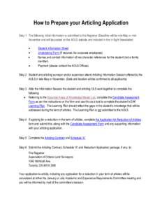 How to Prepare your Articling Application Step 1 The following initial information is submitted to the Registrar (Deadline will be mid-May or midNovember and will be posted on the AOLS website and included in the In Sigh