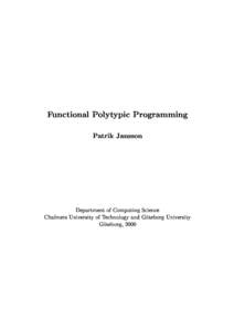 Fun
tional Polytypi
 Programming Patrik Jansson Department of Computing S
ien
e Chalmers University of Te
hnology and G oteborg University