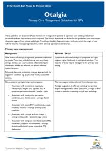 THO-South Ear Nose & Throat Clinic  Otalgia Primary Care Management Guidelines for GPs  These guidelines are to assist GPs to monitor and manage their patients in a primary care setting until clinical