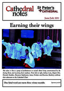 June/JulyEarning their wings Not often is there a group of probationers so excited about being commissioned by the Acting Dean and receiving their surplices. From left to right, Joshua Lenz, Rupert Pett,