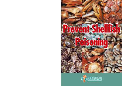 Precautions • Buy shellfish from reputable and licensed seafood shops. • Eat a smaller amount of shellfish in any one meal, and avoid eating the viscera, gonad and roe. • Toxins that are heat-stable cannot be destr