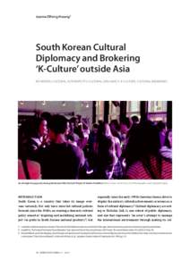 Joanna Elfving-Hwang1  South Korean Cultural Diplomacy and Brokering ‘K-Culture’ outside Asia Keywords: Cultural authenticity, cultural diplomacy, K-culture, cultural brokering