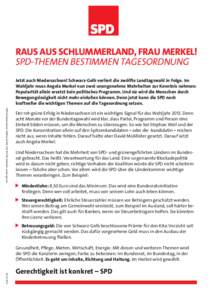 RAUS AUS SCHLUMMERLAND, FRAU MERKEL! SPD-THEMEN BESTIMMEN TAGESORDNUNG Jetzt auch Niedersachsen! Schwarz-Gelb verliert die zwölfte Landtagswahl in Folge. Im Wahljahr muss Angela Merkel nun zwei unangenehme Wahrheiten zu