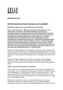 MEDIENMITTEILUNG  SOCAR übernimmt Esso Schweiz von ExxonMobil SOCAR plant Aufbau einer neuen Premiummarke in der Schweiz Zürich, 16. November 2011 – SOCAR gab heute seine Absicht bekannt, in den Schweizer Öl- und Ga