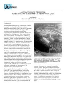 ABSTRACTION AND THEOSOPHY: SOCIAL HOUSING IN ROTTERDAM, THE NETHERLANDS Ken Lambla University of North Carolina at Charlotte PROLOGUE In 1918, Michiel Brinkman was commissioned to design