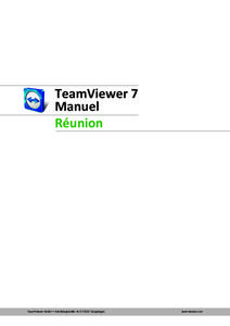 TeamViewer 7 Manuel Réunion TeamViewer GmbH • Kuhnbergstraße 16 D[removed]Göppingen