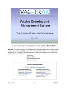 Vaccine Ordering and Management System (VOMS) – Reconciliation Welcome! This is the second of a four-part instructional video series describing the Vaccine Ordering and Management System (VOMS) within VacTrAK, the Stat