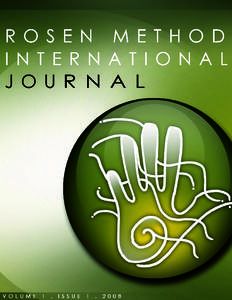 Alan Fogel, Editor Rosen Method International Journal Rosen Method Bodywork Practitioner, PhD, LMT Fogel