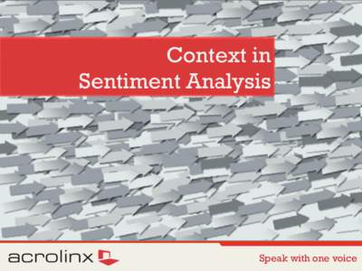 Context in Sentiment Analysis Speak with one voice  Who am I?
