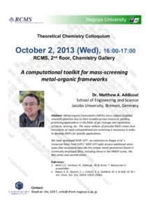 Nagoya University Theoretical Chemistry Colloquium October 2, 2013 (Wed), 16:00-17:00 RCMS, 2nd floor, Chemistry Gallery