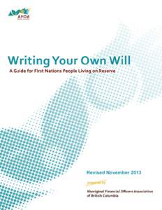 Writing Your Own Will - A Guide for First Nations People Living on Reserve (RevisedWriting Your Own Will: A Guide for First Nations People Living on Reserve  Revised November 2013