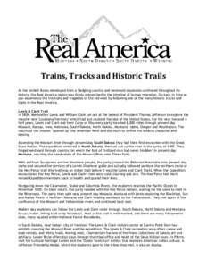 Trains, Tracks and Historic Trails As the United States developed from a fledgling country and westward expansion continued throughout its history, the Real America region was firmly entrenched in the timeline of human m