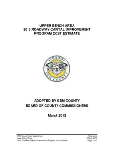 UPPER BENCH AREA 2013 ROADWAY CAPITAL IMPROVEMENT PROGRAM COST ESTIMATE ADOPTED BY GEM COUNTY BOARD OF COUNTY COMMISSIONERS