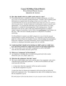 Canon-McMillan School District PowerSchool Parent Access Question & Answer Q. How often should I check my child’s grade status in a class? A. PowerSchool provides a wonderful resource for students and parents, as it al