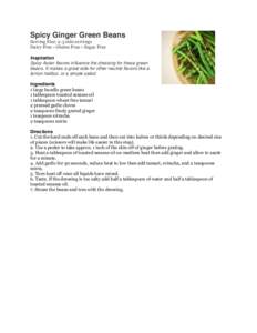 Spicy Ginger Green Beans Serving Size: 2-3 side servings Dairy Free - Gluten Free - Sugar Free Inspiration Spicy Asian flavors influence the dressing for these green beans. It makes a great side for other neutral flavors