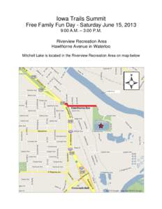 Iowa Trails Summit Free Family Fun Day - Saturday June 15, 2013 9:00 A.M. – 3:00 P.M. Riverview Recreation Area Hawthorne Avenue in Waterloo Mitchell Lake is located in the Riverview Recreation Area on map below