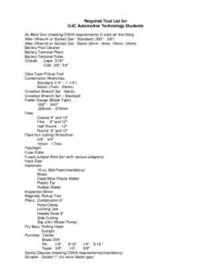 Required Tool List for OJC Automotive Technology Students Air Blow Gun (meeting OSHA requirements) D style air line fitting Allen (Wrench or Socket) Set - Standard (.050