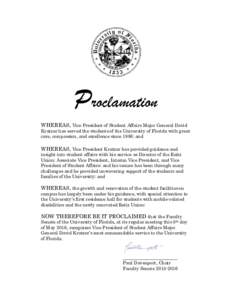 Proclamation WHEREAS, Vice President of Student Affairs Major General David Kratzer has served the students of the University of Florida with great care, compassion, and excellence since 1986; and