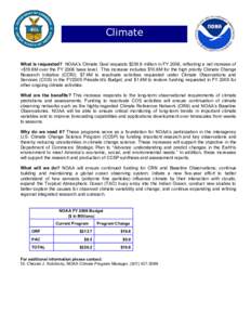 Climate What is requested? NOAA’s Climate Goal requests $239.9 million in FY 2006, reflecting a net increase of +$19.6M over the FY 2006 base level. This increase includes $10.6M for the high priority Climate Change Re