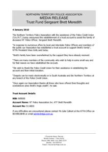 NORTHERN TERRITORY POLICE ASSOCIATION  MEDIA RELEASE Trust Fund Sergeant Brett Meredith 4 January 2010 The Northern Territory Police Association with the assistance of the Police Credit Union