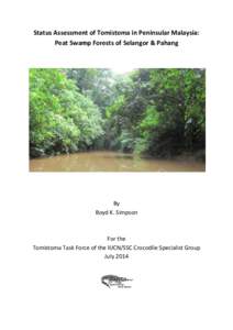 Status Assessment of Tomistoma in Peninsular Malaysia: Peat Swamp Forests of Selangor & Pahang By Boyd K. Simpson