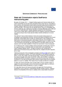 EUROPEAN COMMISSION - PRESS RELEASE  State aid: Commission rejects SeaFrance restructuring plan Brussels, 24 October 2011 — Despite holding regular and intensive talks with the French authorities over the last year and