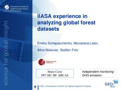 IIASA experience in analyzing global forest datasets Dmitry Schepaschenko, Myroslava Lesiv, Aline Moisnier, Steffen Fritz