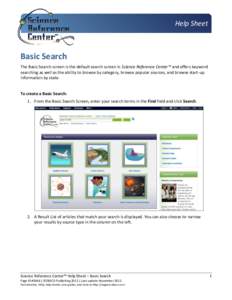 Help Sheet  Basic Search The Basic Search screen is the default search screen in Science Reference Center™ and offers keyword searching as well as the ability to browse by category, browse popular sources, and browse s